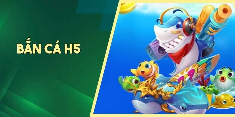 Bắn Cá H5