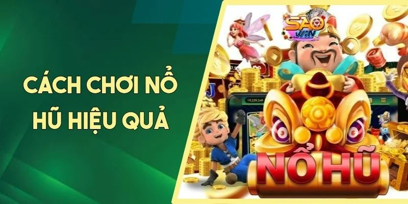 Cách chơi nổ hũ hiệu quả
