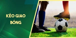 Kèo Giao Bóng